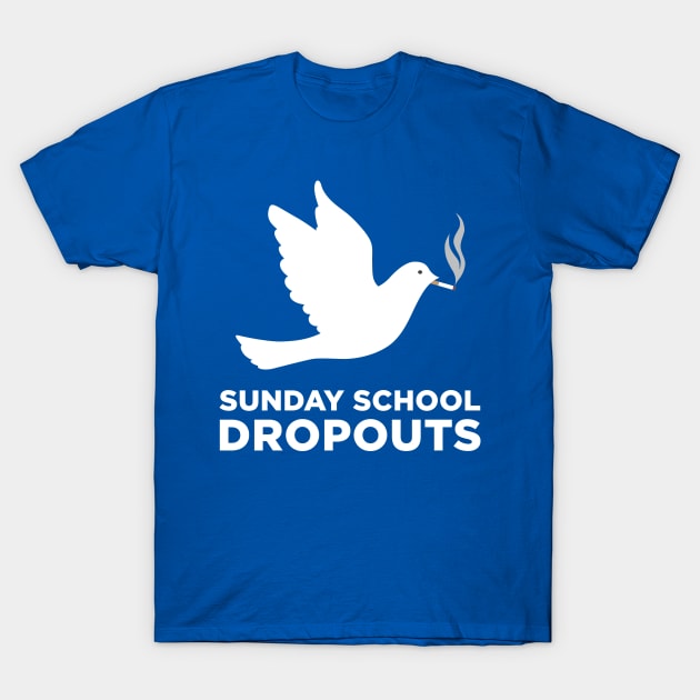 Sunday School Dropouts (title and logo) T-Shirt by SundaySchoolDropouts